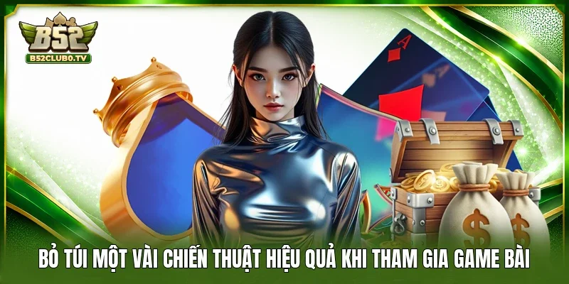 “Bỏ túi” một vài chiến thuật hiệu quả khi tham gia game bài 