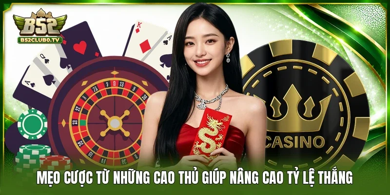 Mẹo cược từ những cao thủ giúp nâng cao tỷ lệ thắng