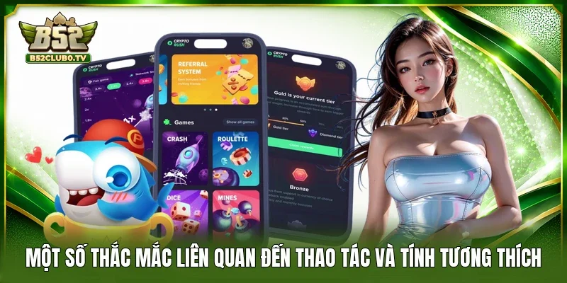 Một số thắc mắc liên quan đến thao tác và tính tương thích