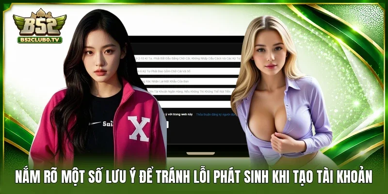Nắm rõ một số lưu ý để tránh lỗi phát sinh khi tạo tài khoản