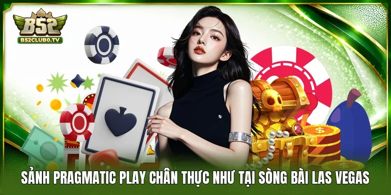 Sảnh Pragmatic Play chân thực như tại sòng bài Las Vegas 