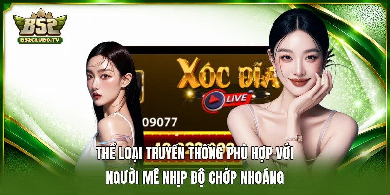 Thể loại truyền thống phù hợp với người mê nhịp độ chớp nhoáng