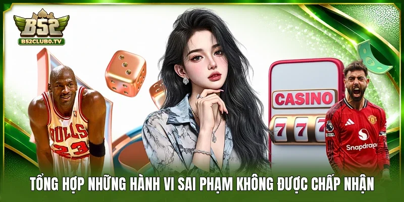 Tổng hợp những hành vi sai phạm không được chấp nhận